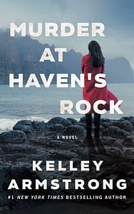 Kelley Armstrong’s “Murder at Haven’s Rock” – A Gripping Mystery Novel